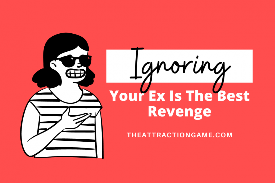 ignoring your ex, ignore your ex, ignore your ex to get revenge