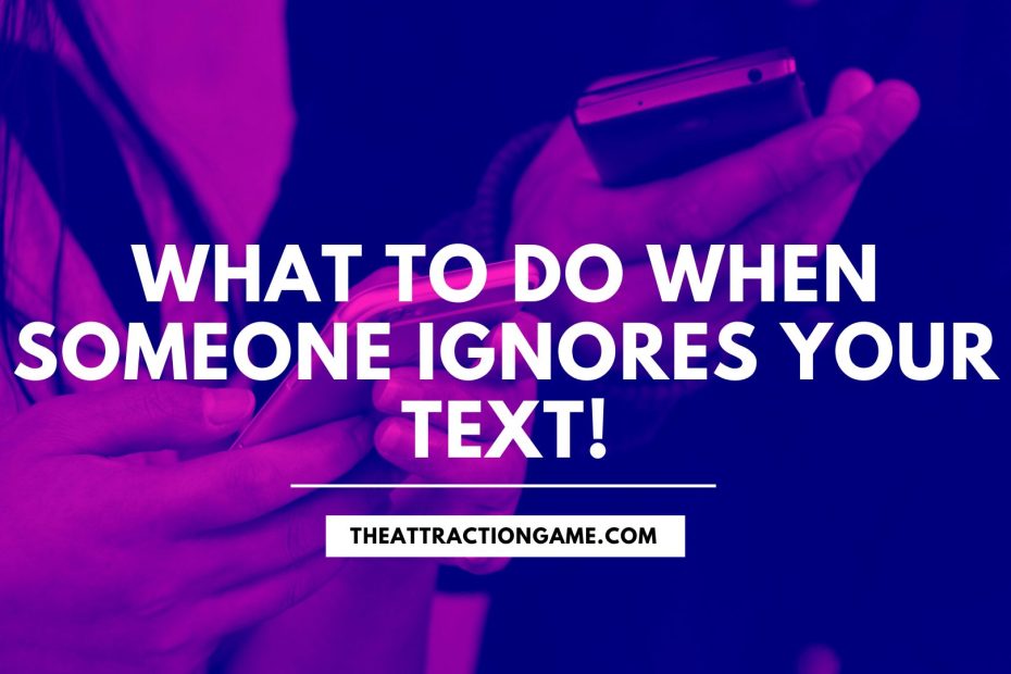 when someone ignores you, what to do when you're ignored by someone, when someone ignores your text, reasons why someone ignores your text, what to do when your text has been ignored