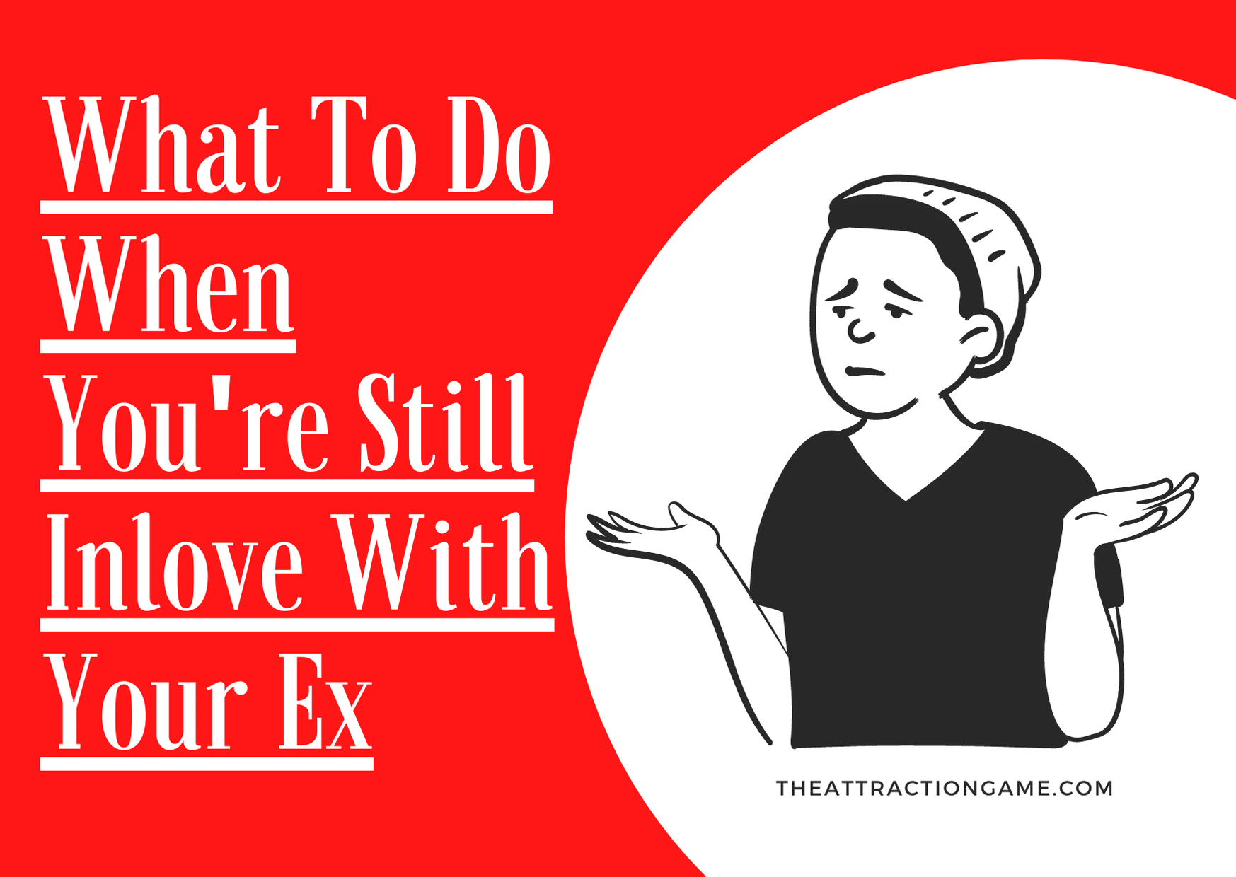 when you're still in love with your ex, when you still love you ex, still in love with your ex,