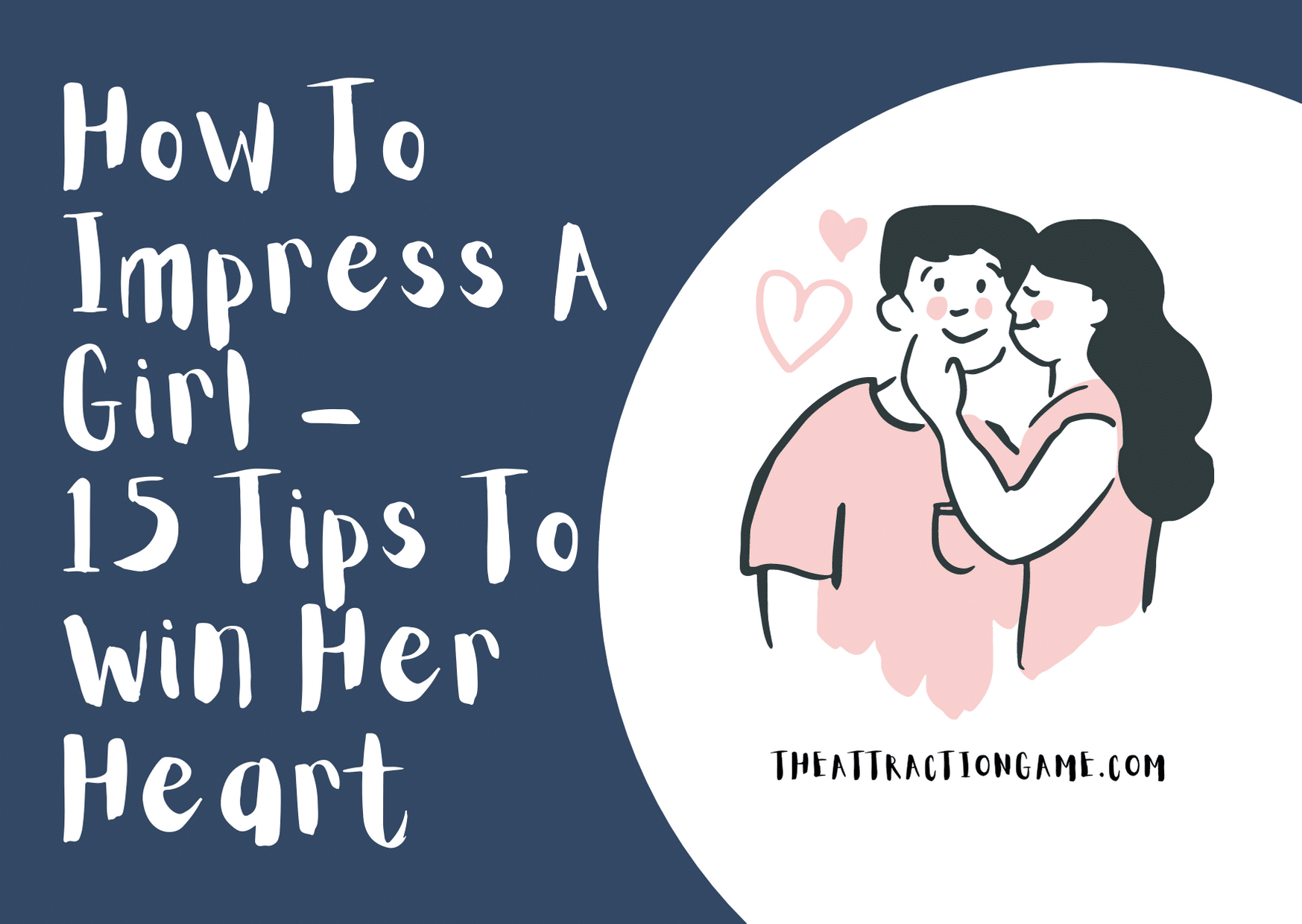 how to impress a girl, impress her, tips on impressing her, impressing a girl, tips on impressing a girl, impress a woman, how to impress a woman