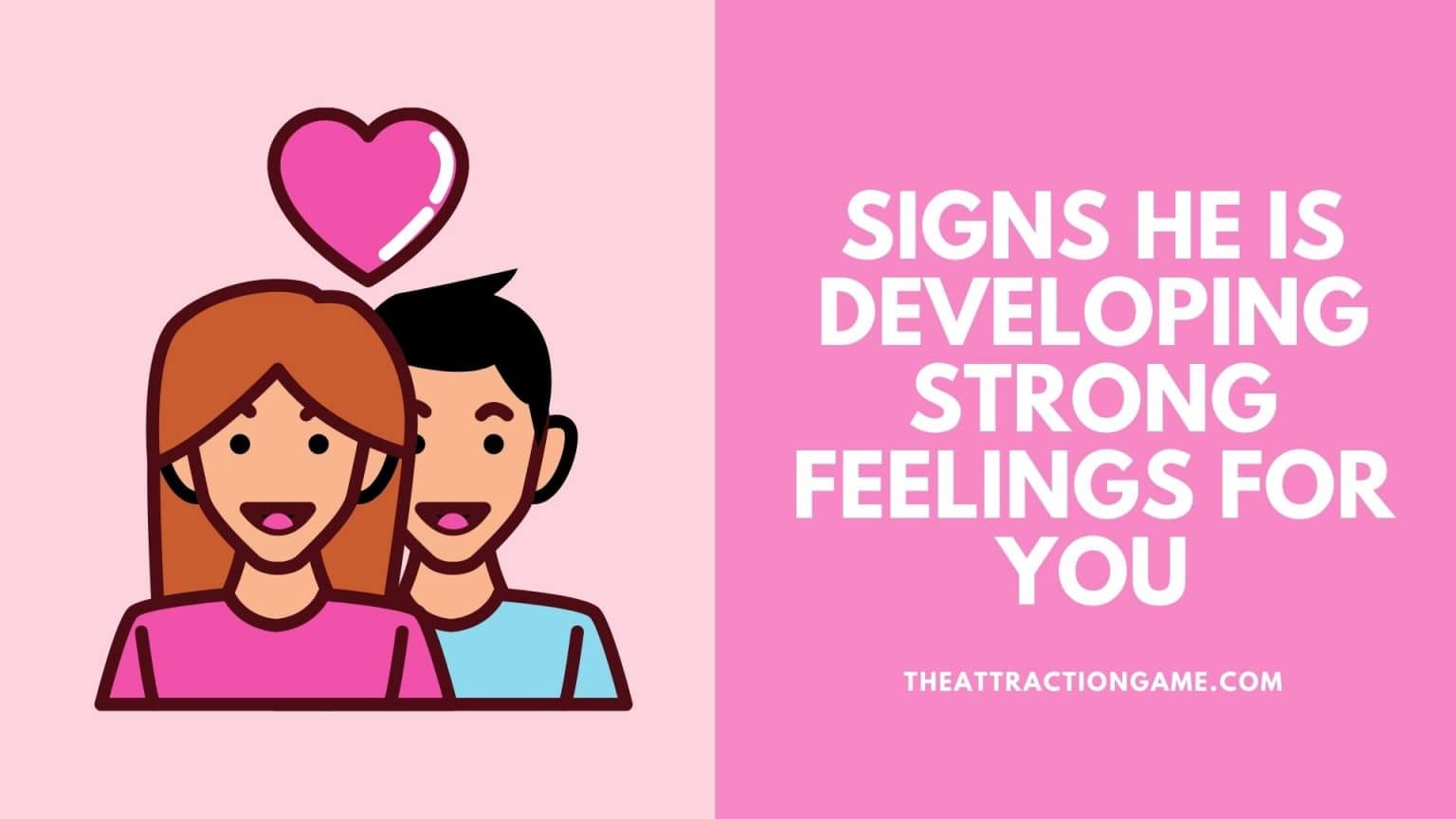 Strong feelings. 5 Signs that he likes you.