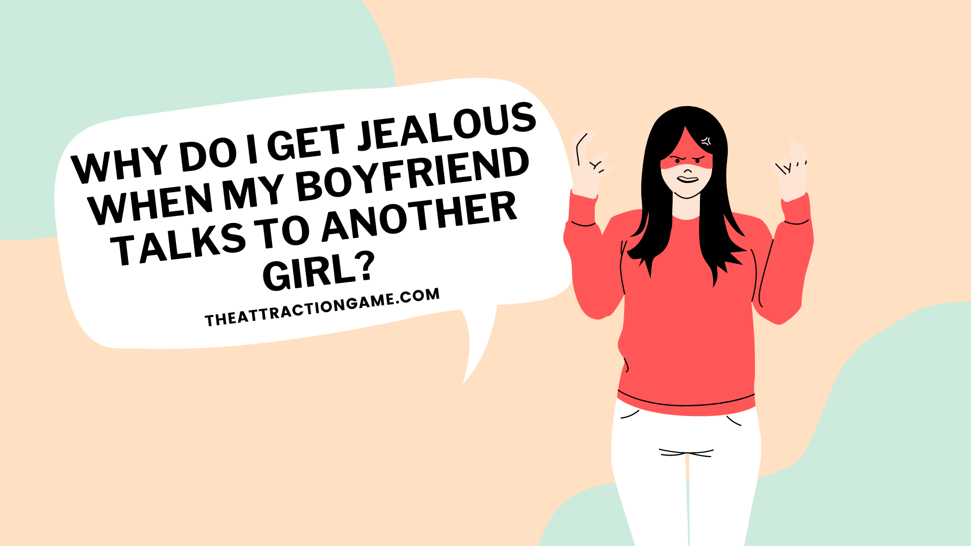 jealous that your boyfriend talks to girls, why you're jealous when your boyfriend talks to other girls