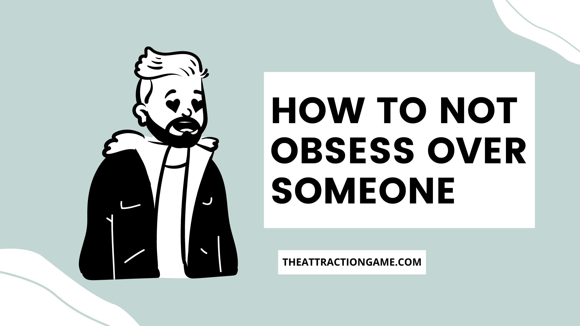 don't obsess over someone, how to not obsess over someone, how to not be obsessed with someone, obsessing over someone