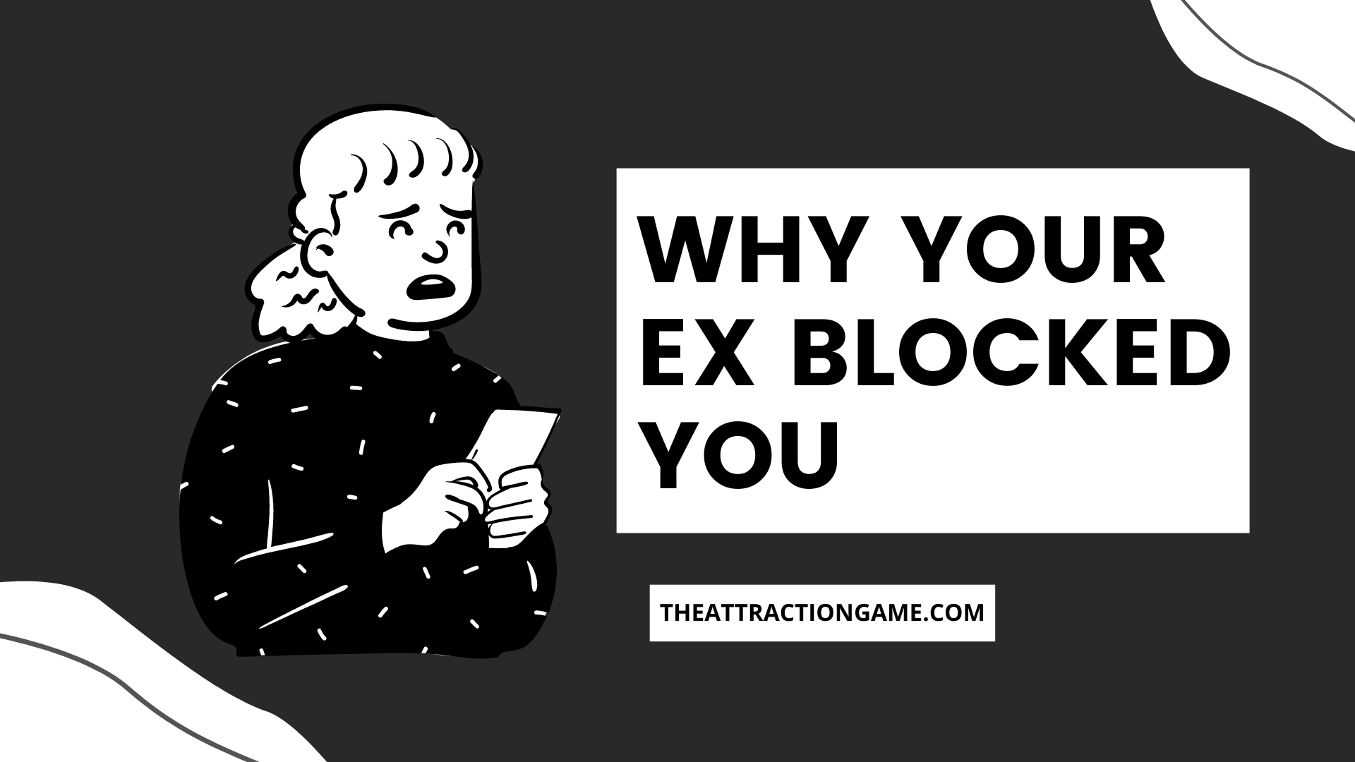 why your ex blocked you, why did your ex block you, reasons why your ex blocked you, why did my ex block me