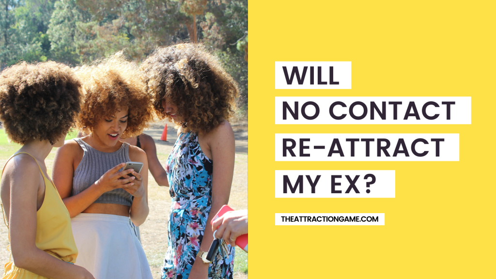 why no contact works, how no contact works, will no contact reattract my ex