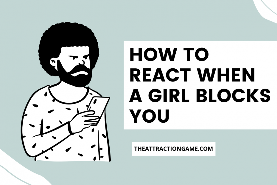 when a girl blocks you, how to react when she blocks you, how to react when she blocked you, how to react when a woman blocks you