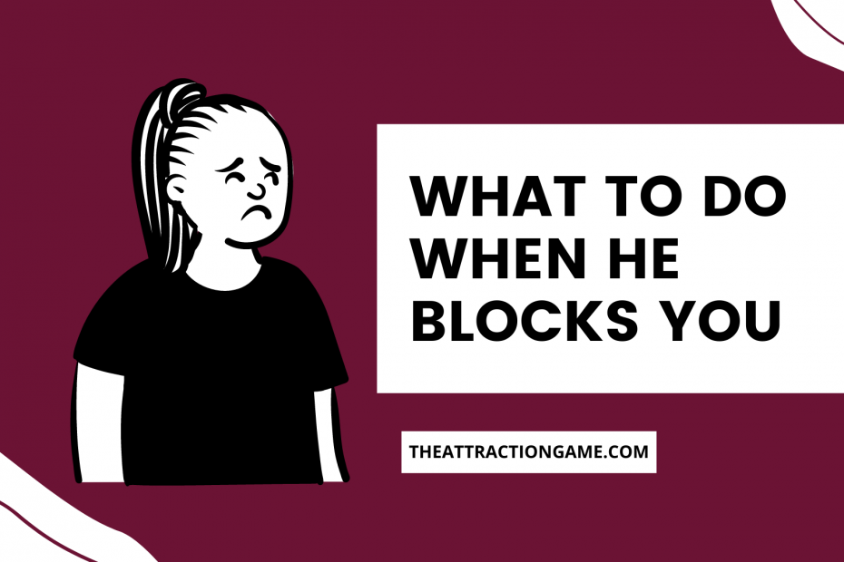 what to do when he blocks you, when he blocks you,what to do when he blocked you
