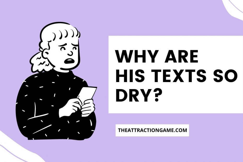 his texts are so dry, why are his texts dry, his texts are dry