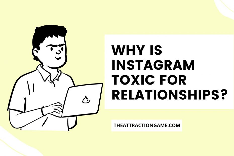 is instagram toxic for relationship, instagram is toxic, why instagram is toxic for relationships
