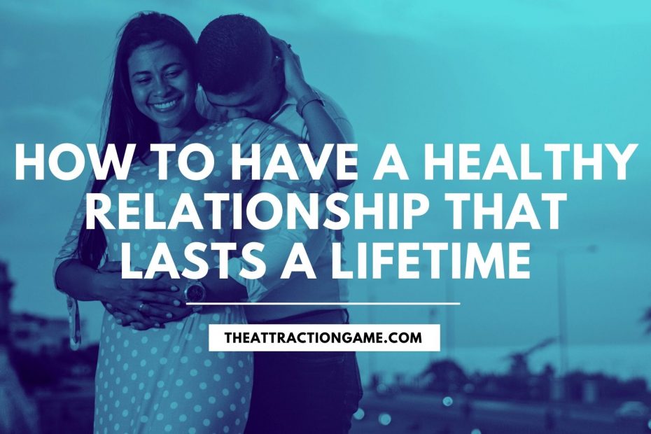 how to build a healthy relationship, a healthy relationship, how to have a healthy relationship, having healthy relationships