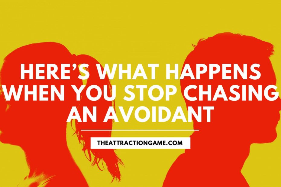 does an avoidant want you to chase them, when you stop chasing an avoidant, chasing an avoidant, this is what happens when you stop chasing an avoidant