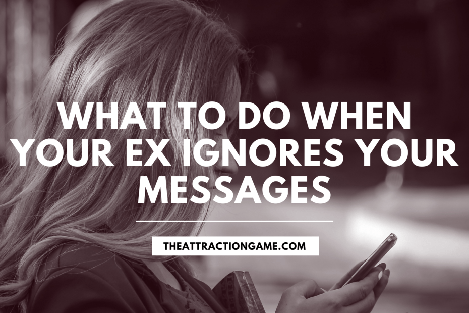 ex ignores your messages, what to do if my ex ignores my messages