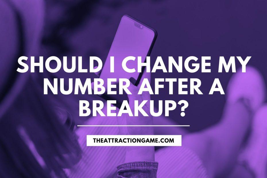 changing your number after breaking up, should you change your number after a breakup