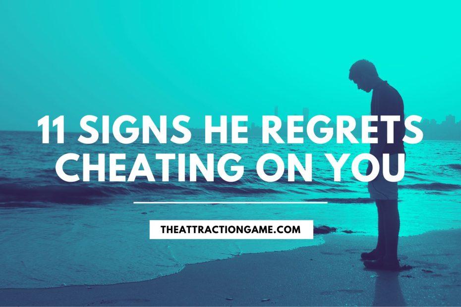signs he regrets cheating on you, cheating